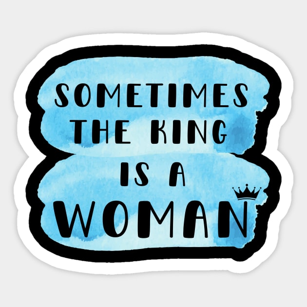 Sometimes the king is a woman Sticker by Siddhi_Zedmiu